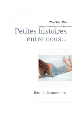 Könyv Petites histoires entre nous... Wen Saint-Clar