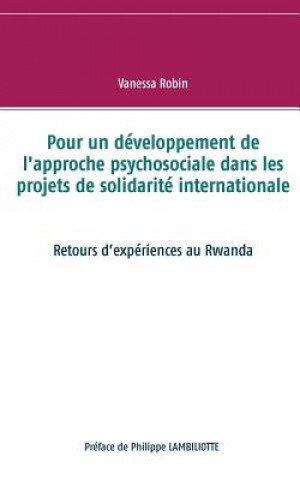 Könyv Pour un developpement de l'approche psychosociale dans les projets de solidarite internationale Vanessa Robin