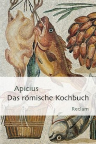 Knjiga Das römische Kochbuch Marcus Gavius Apicius