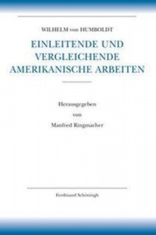Könyv Einleitende und vergleichende amerikanische Arbeiten Wilhelm von Humboldt