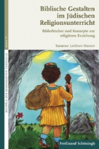 Könyv Biblische Gestalten im Jüdischen Religionsunterricht Susanne Lechner-Masser