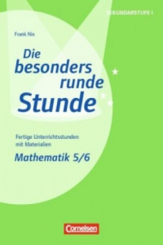 Kniha Die besonders runde Stunde - Sekundarstufe I - Fertige Unterrichtsstunden mit Materialien - Mathematik - Klasse 5/6 Frank Nix