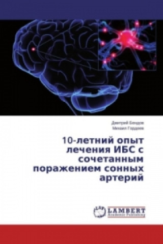 Könyv 10-letnij opyt lecheniya IBS s sochetannym porazheniem sonnyh arterij Dmitrij Bendov