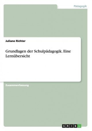 Könyv Grundlagen der Schulpadagogik. Eine Lernubersicht Juliane Richter