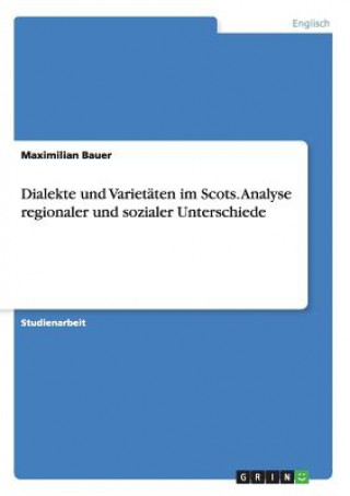 Buch Dialekte und Varietaten im Scots. Analyse regionaler und sozialer Unterschiede Maximilian Bauer