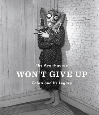 Kniha Avant-Garde Won't Give Up Alison M. Gingeras