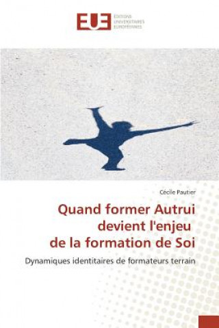 Libro Quand former Autrui devient l'enjeu de la formation de Soi Pautier Cecile