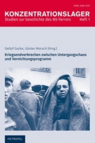 Kniha Kriegsendverbrechen zwischen Untergangschaos und Vernichtungsprogramm Detlef Garbe