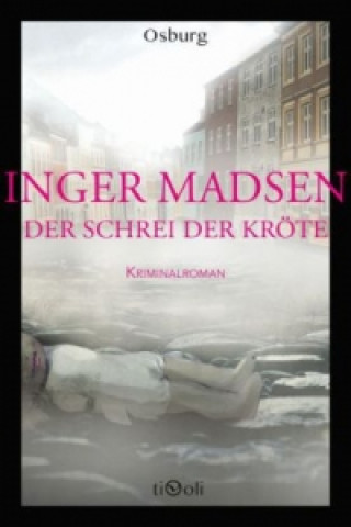 Kniha Der Schrei der Kröte Inger Madsen