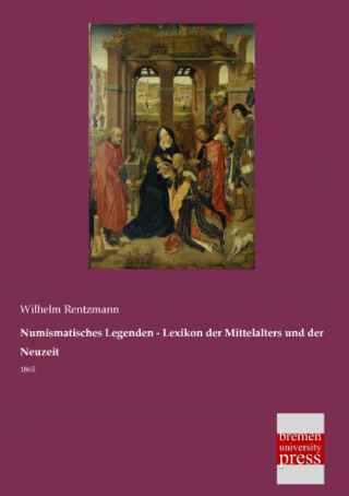 Βιβλίο Numismatisches Legenden - Lexikon der Mittelalters und der Neuzeit Wilhelm Rentzmann