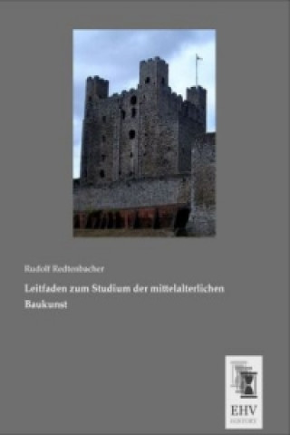 Książka Leitfaden zum Studium der mittelalterlichen Baukunst Rudolf Redtenbacher