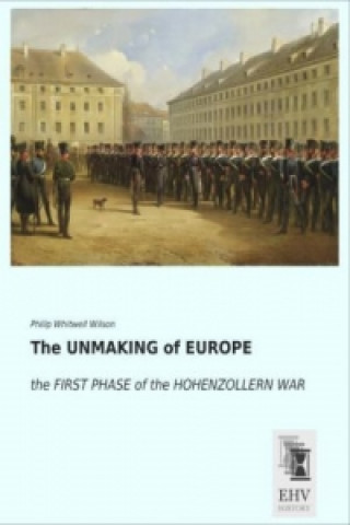 Buch The UNMAKING of EUROPE Philip Whitwell Wilson