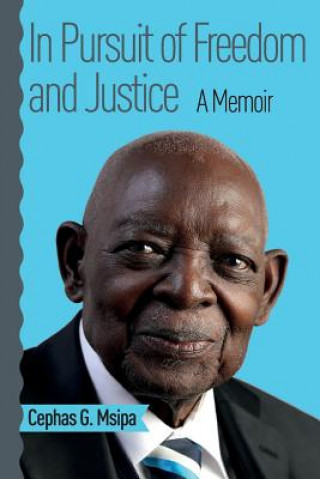 Livre In Pursuit of Freedom and Justice Cephas G Msipa