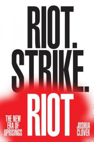 Kniha Riot. Strike. Riot Joshua Clover