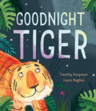 Kniha Goodnight Tiger Timothy Knapman
