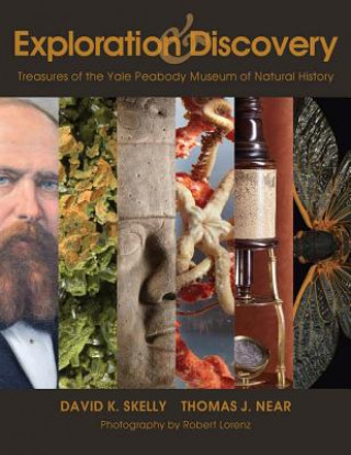 Könyv Exploration and Discovery - Treasures of the Yale Peabody Museum of Natural History David K. Skelly