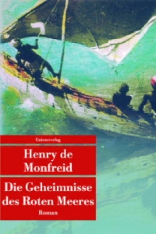 Könyv Die Geheimnisse des Roten Meeres Henry de Monfreid