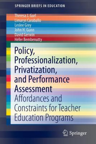 Carte Policy, Professionalization, Privatization, and Performance Assessment Theresa J. Gurl