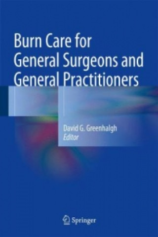 Könyv Burn Care for General Surgeons and General Practitioners David G. Greenhalgh