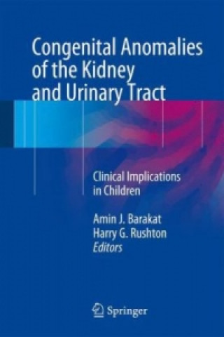 Książka Congenital Anomalies of the Kidney and Urinary Tract Amin J. Barakat