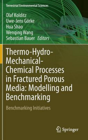 Kniha Thermo-Hydro-Mechanical-Chemical Processes in Fractured Porous Media: Modelling and Benchmarking Olaf Kolditz