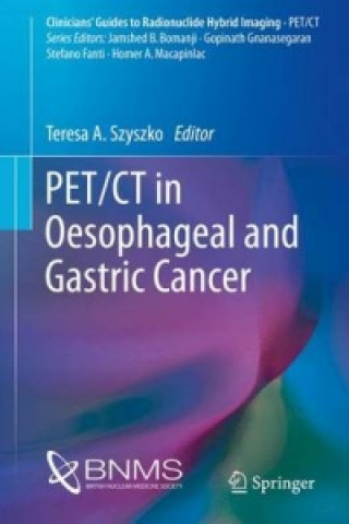 Könyv PET/CT in Oesophageal and Gastric Cancer Teresa A. Szyszko