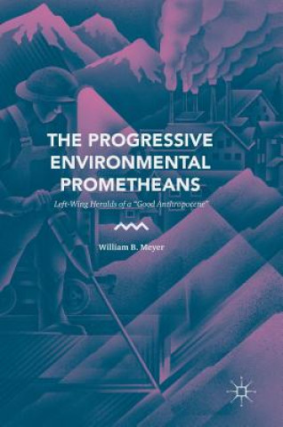 Kniha Progressive Environmental Prometheans William B. Meyer