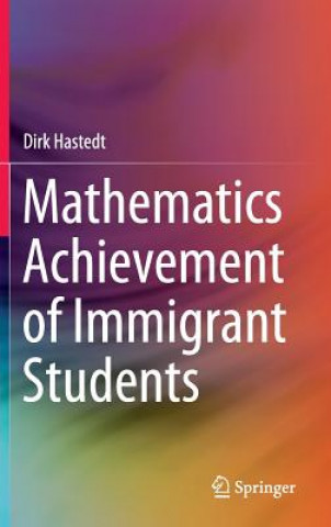 Knjiga Mathematics Achievement of Immigrant Students Dirk Hastedt