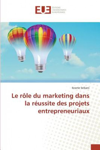 Книга Le Role Du Marketing Dans La Reussite Des Projets Entrepreneuriaux Selkani-I