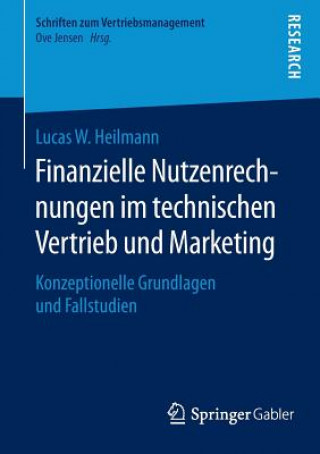 Kniha Finanzielle Nutzenrechnungen Im Technischen Vertrieb Und Marketing Lucas W. Heilmann