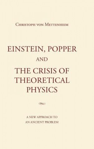 Buch Einstein, Popper and the Crisis of theoretical Physics Christoph Von Mettenheim