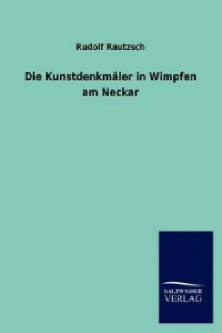 Książka Die Kunstdenkmäler in Wimpfen am Neckar Ohne Autor