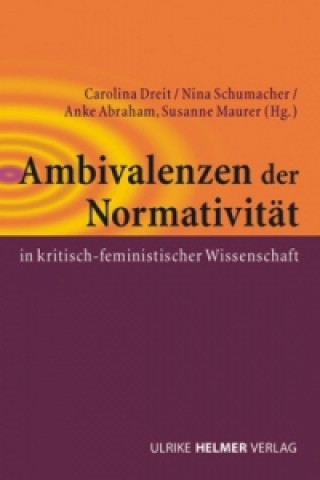 Könyv Ambivalenzen der Normativität in kritisch-feministischer Wissenschaft Karolina Dreit