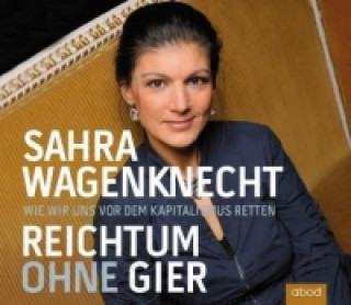 Hanganyagok Reichtum ohne Gier, Audio-CD Sahra Wagenknecht