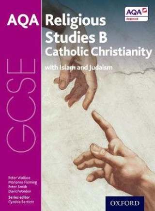Könyv GCSE Religious Studies for AQA B: Catholic Christianity with Islam and Judaism Cynthia Bartlett