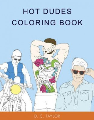 Kniha Hot Dudes Colouring Book D C Taylor