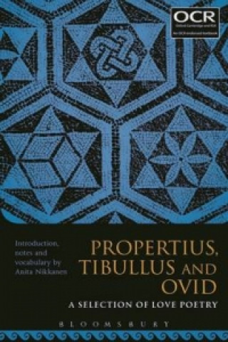 Carte Propertius, Tibullus and Ovid: A Selection of Love Poetry 