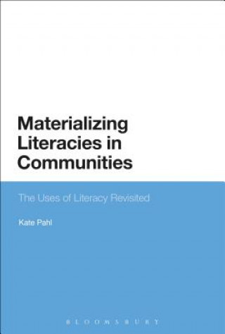 Kniha Materializing Literacies in Communities Kate Pahl