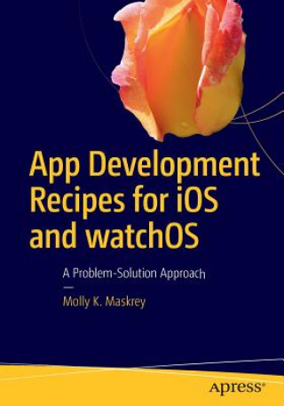 Kniha App Development Recipes for iOS and watchOS Molly Maskrey