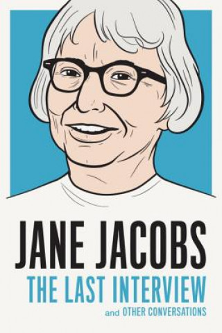 Kniha Jane Jacobs: The Last Interview Jane Jacobs