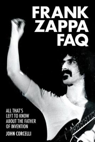 Könyv Frank Zappa FAQ John Corcelli