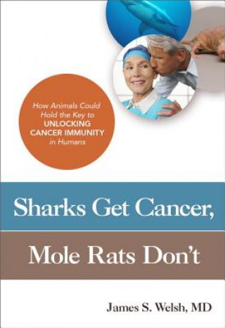 Buch Sharks Get Cancer, Mole Rats Don't James S Welsh