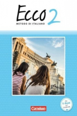 Carte Ecco - Italienisch für Gymnasien - Italienisch als 3. Fremdsprache - Ausgabe 2015 - Band 2 Dagmar Horn