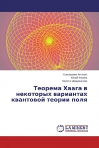 Książka Teorema Haaga v nekotoryh variantah kvantovoj teorii polya Konstantin Antipin