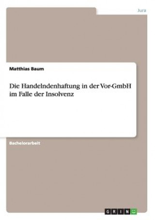 Carte Handelndenhaftung in der Vor-GmbH im Falle der Insolvenz Matthias Baum