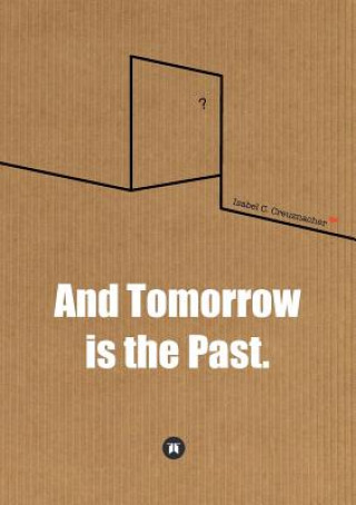 Книга And Tomorrow is the Past. Isabel Creuznacher