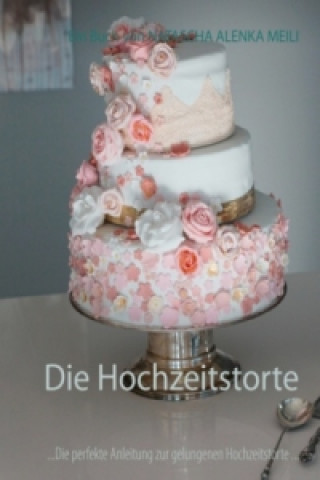 Книга Die Hochzeitstorte Natascha Alenka Meili