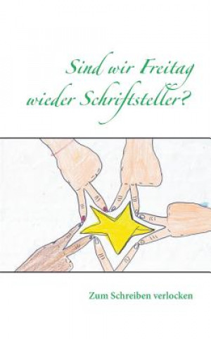 Könyv Sind wir Freitag wieder Schriftsteller? Claudia Schadt-Krämer