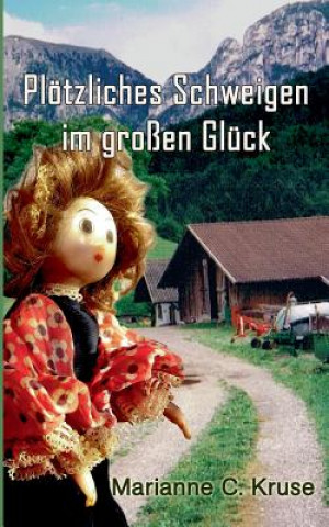 Könyv Ploetzliches Schweigen im grossen Gluck Marianne C Kruse