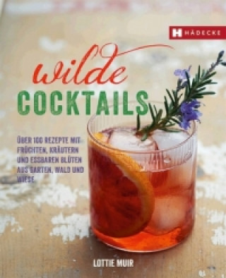 Kniha Wilde Cocktails Lottie Muir